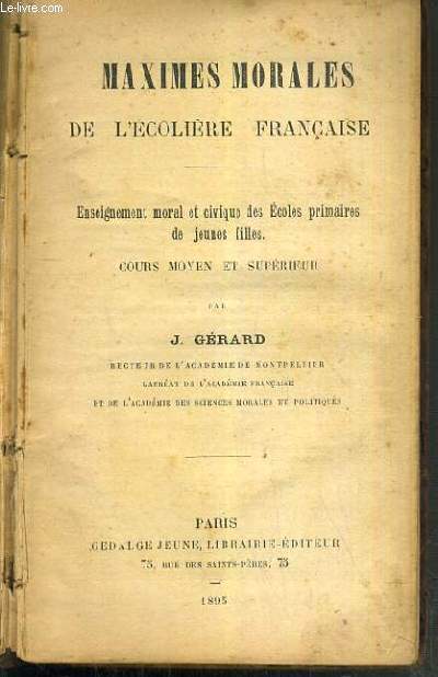 MAXIMES MORALES DE L'ECOLIERE FRANCAISE - ENSEIGNEMENT MORAL ET CIVIQUE DES ECOLES PRIMAIRES DE JEUNES FILLES - COURS MOYEN ET SUPERIEUR.