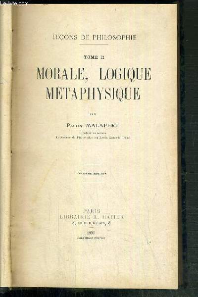 LECONS DE PHILOSOPHIE - TOME II. MORALES, LOGIQUE METAPHYSIQUE - 11me EDITION