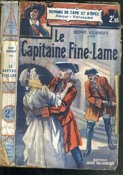 LE CAPITAINE FINE-LAME / COLLECTION ROMANS DE CAPE ET D'EPEE - AMOUR - HEROISME.