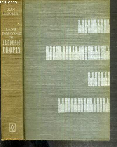 LA VIE PASSIONNEE DE FREDERIC CHOPIN