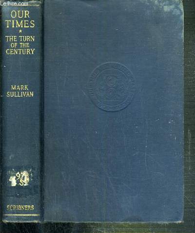 OUR TIMES - THE UNITED STATES 1900-1925 - I. THE TURN OF THE CENTURY / TEXTE EN ANGLAIS.