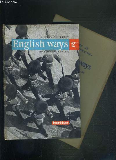 ENGLISH WAYS 2nde - THE BRITISH WAY OF LIFE + LIVRE DE DOCUMENTATION - TEXTE EN ANGLAIS.