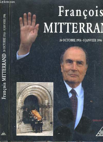 FRANCOIS MITTERAND - 26 OCTOBRE 1916 - 8 JANVIER 1996.