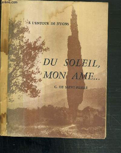 DU SOLEIL MON AME.... / A L'ENTOUR DE NYONS