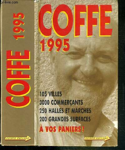 COFFE 1995 - 105 VILLES, 3000 COMMERCANTS, 250 HALLES ET MARCHES, 200 GRANDES SURFACES - A VOS PANIERS!
