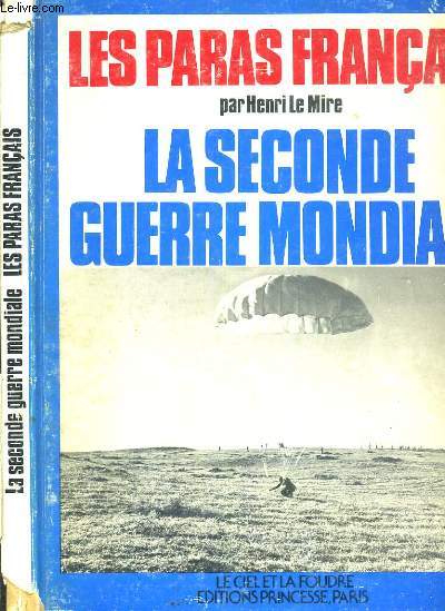 LES PARAS FRANCAIS - LE SECONDE GUERRE MONDIALE / COLLECTION LE CIEL ET LA FOUDRE