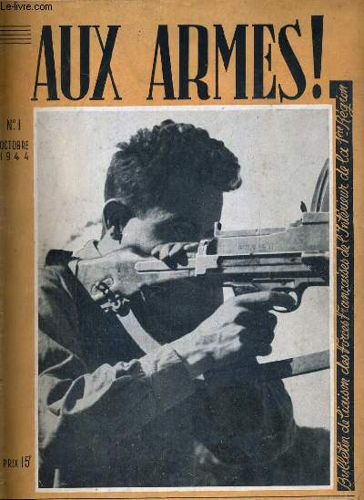 AUX ARMES ! - N1 - OCTOBRE 1944 - BULLETIN DE LIAISON DES FORCES FRANCAISES DE L'INTERIEUR DE LA 1ere REGION F.F.I.