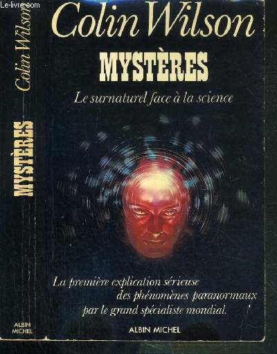 MYSTERES - LE SURNATUREL FACE A LA SCIENCE - LA PREMIERE EXPLICATION SERIEUSE DES PHENOMENES PARANORMAUX PAR LE GRAND SPECIALISTE MONDIAL.