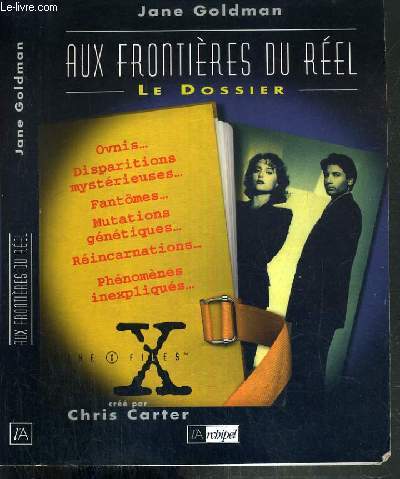 AUX FRONTIERE DU REEL - LE DOSSIER - OVNIS, DISPARITIONS MYSTERIEUSES, FANTOMES, MUTATIONS GENETIQUES, REINCARNATIONS, PHENOMENES INEXPLIQUES...