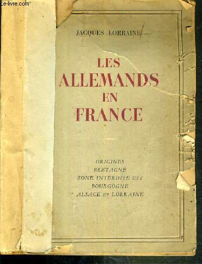 LES ALLEMANDS EN FRANCE - ORIGINES - BRETAGNE - ZONE INTERDITE EST BOURGOGNE - ALSACE ET LORRAINE