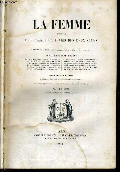 LA FEMME JUGEE PAR LES GRANDS ECRIVAINS DEUX DEUX SEXES - LA FEMME DEVANT DIEU, DEVANT LA NATURE, DEVANT LA LOI ET DEVANT LA SOCIETE - NOUVELLE EDITION - 3 photos disponibles.