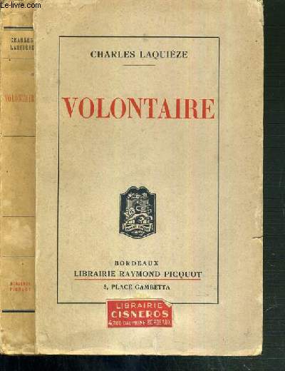 VOLONTAIRE - EPISODE DE LA GRANDE GUERRE PAR UN FANTASSIN DE 17 ANS.