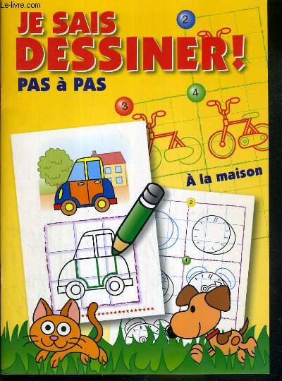 JE SAIS DESSINER PAS A PAS - A LA MAISON