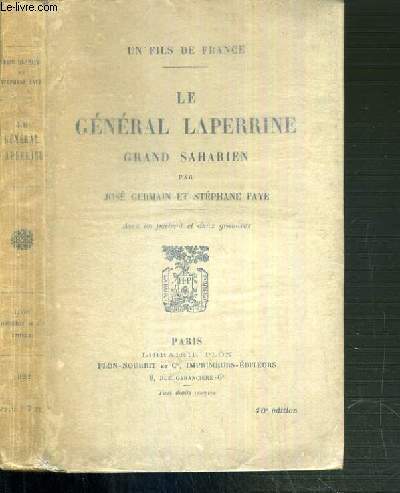 LE GENERAL LAPERRINE GRAND SAHARIEN / UN FILS DE FRANCE