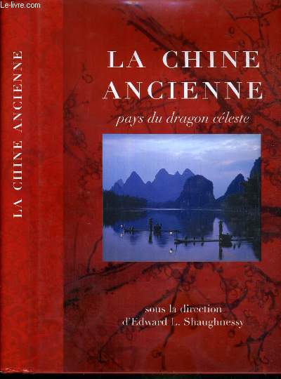LA CHINE ANCIENNE - PAYS DU DRAGON CELESTE
