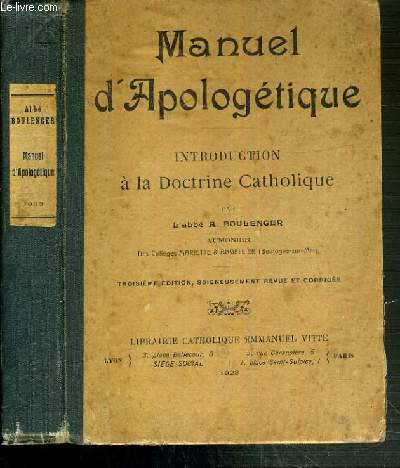 MANUEL D'APOLOGETIQUE - INTRODUCTION A LA DOCTRINE CATHOLIQUE - 3me EDITION.