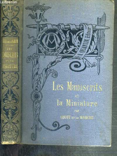 LES MANUSCRITS ET LA MINIATURE / BIBLIOTHEQUE DE L'ENSEIGNEMENT DES BEAUX-ARTS