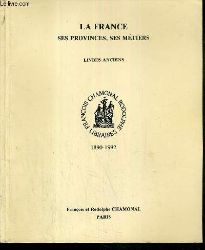 CATALOGUE DE LA LIBRAIRIE CHAMONAL - LA FRANCE SES PROVINCES, SES METIERS - LIVRES ANCIENS.