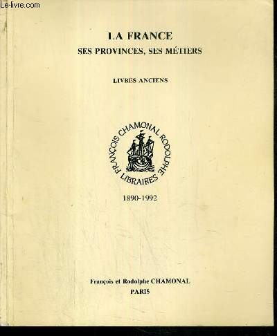 CATALOGUE DE LA LIBRAIRIE CHAMONAL - LA FRANCE SES PROVINCES, SES METIERS - LIVRES ANCIENS.