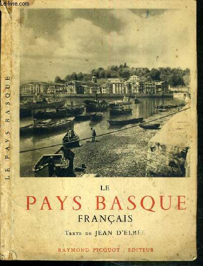 LE PAYS BASQUE FRANCAIS - LABOURD - BASSE-NAVARRE - SOULE