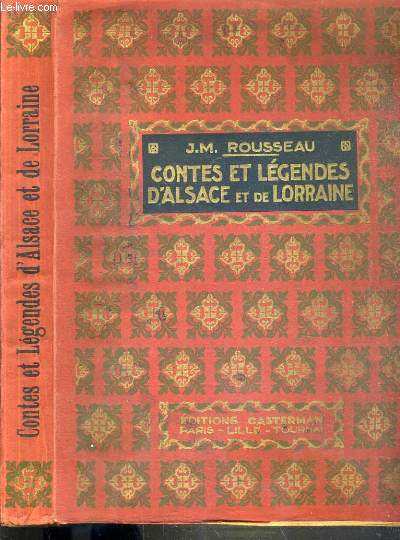 CONTES ET LEGENDES D'ALSACE ET DE LORRAINE - LA CUILLER, LE GOBELET ET L'ANNEAU - LA HERONNIERE - MILLEFLEUR - MIRETTE.