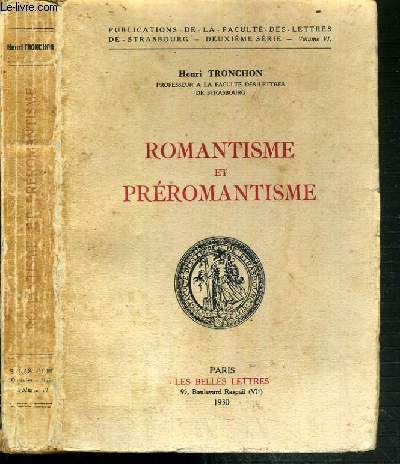 ROMANTISME ET PREROMANTISME - PUBLICATIONS DE LA FACULTE DES LETTRES DE STRASBOURG - 2ème SERIE - VOLUME VI.
