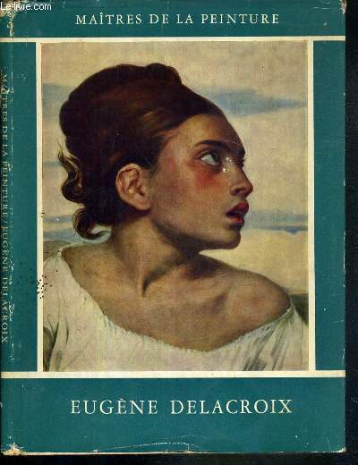 EUGENE DELACROIX / MAITRES DE LA PEINTURE