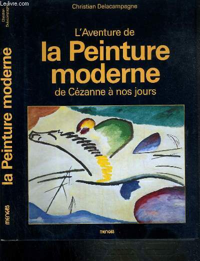 L'AVENTURE DE LA PEINTURE MODERNE DE CEZANNE A NOS JOURS