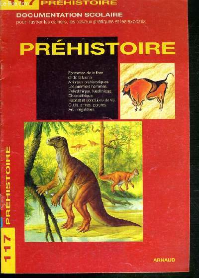 PREHISTOIRE - FORMATION DE LA FLORE ET DE LA FAUNE, ANIMAUX PREHISTORIQUES - LES PREMIERS HOMMES - PALEOLITHIQUE - NEOLITHIQUE - CHALCOLITHIQUE... / COLLECTION IMAGES ENCYCLOPEDIE N 117.