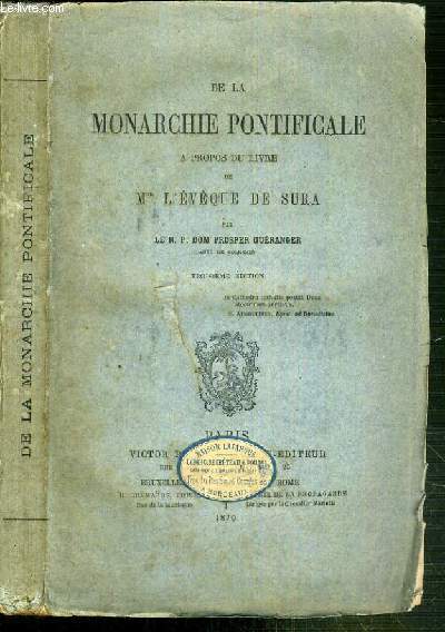 DE LA MONARCHIE PONTIFICALE A PROPOS DU LIVRE DE MGR L'EVEQUE DE SURA - 3me EDITION