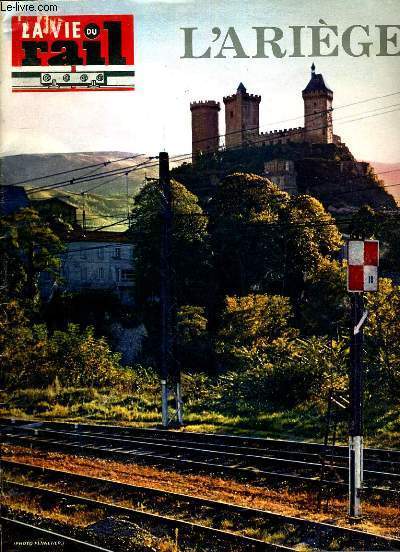 LA VIE DU RAIL - N 1186 - 23 MARS 1969 - L'ARIEGE / terre d'enchantement, pays de tourisme, a travers l'histoire, richesses souterraines, art roman, montsegur, Foix-Lerida-villes jumelles, le train et l'Ariege, les chemins de fer en Ariege....