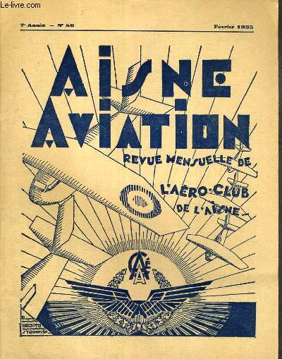 REVUE - AISNE AVIATION - N56 - FEVRIER 1935 / le vol  voile est un sport agreable - bienvenue  nons membres nouveaux - un regard vers le pass (il y a 10 ans) - l'aero-club de l'aisne fete codos et rossi et son 1.000e membre - aviation legere...