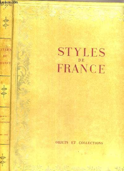 STYLES DE FRANCE - OBJETS ET COLLECTIONS DE 1610 A 1920 / COLLECTION PLAISIR DE FRANCE