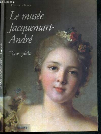 LE MUSEE JACQUEMART-ANDRE - LIVRE GUIDE