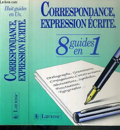 CORRESPONDANCE EXPRESSION ECRITE - DICO PRATIQUE - orthographe, grammaire, conjugaisons, constructions, abreviations, symboles, ponctuation, typographie - 8 GUIDES EN 1.