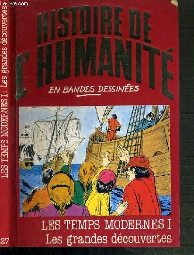 HISTOIRE DE L'HUMANITE EN BANDES DESSINEES N 27 - LES TEMPS MODERNES - I. LES GRANDES DECOUVERTES