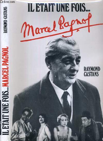 IL ETAIT UNE FOIS... MARCEL PAGNOL