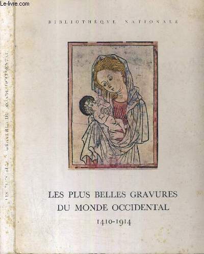 CATALOGUE LES PLUS BELLES GRAVURES DU MONDE OCCIDENTAL 1410-1914 / BIBLIOTHEQUE NATIONALE