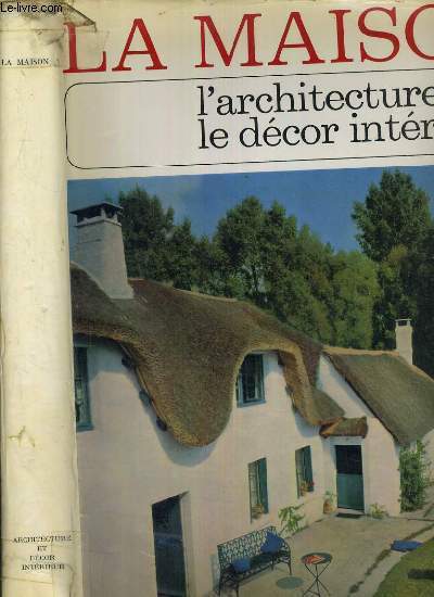 LA MAISON - L'ARCHITECTURE - LE DECOR INTERIEUR