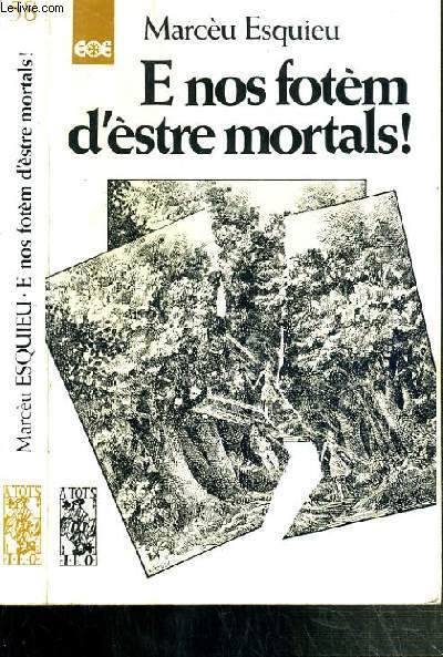 E NOS FOTEM D'ESTRE MORTALS ! / TEXTE EN CATALAN
