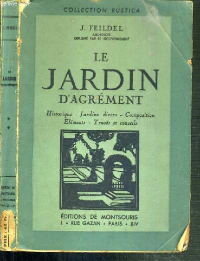 LE JARDIN D'AGREMENT - HISTORIQUE - JARDINS DIVERS - COMPOSITION - ELEMENTS - TRACES ET CONSEILS / COLLECTION RUSTICA