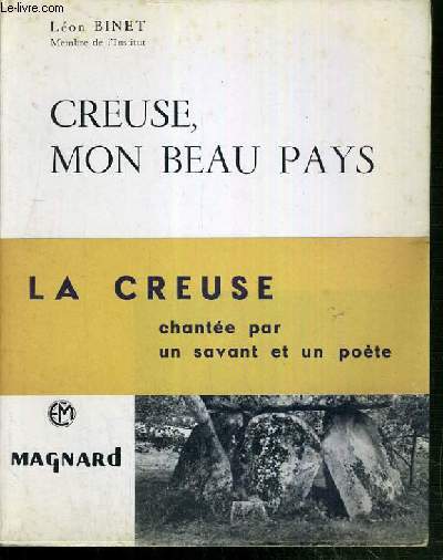 CREUSE, MON BEAU PAYS - LA CREUSE CHANTEE PAR UN SAVANT ET UN POETE