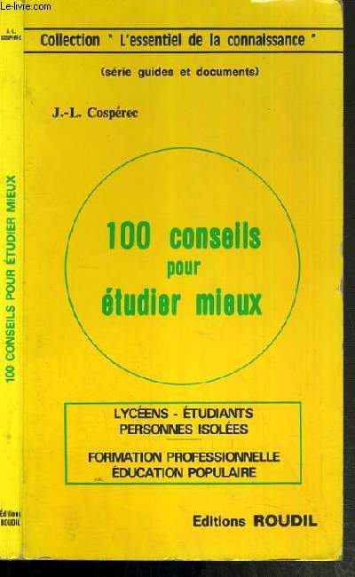 100 CONSEILS POUR ETUDIER MIEUX / COLLECTION L'ESSENTIEL DE LA CONNAISSANCE - LYCEENS - ETUDIANTS - PERSONNES ISOLLEES.