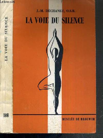 LA VOIE DU SILENCE - L'EXPERIENCE D'UN MOINE SUIVI DE NOTE SUR LA PRIERE DU COEUR.