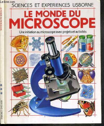 LE MONDE DU MISCROSCOPE - SCIENCES ET EXPERIENCES