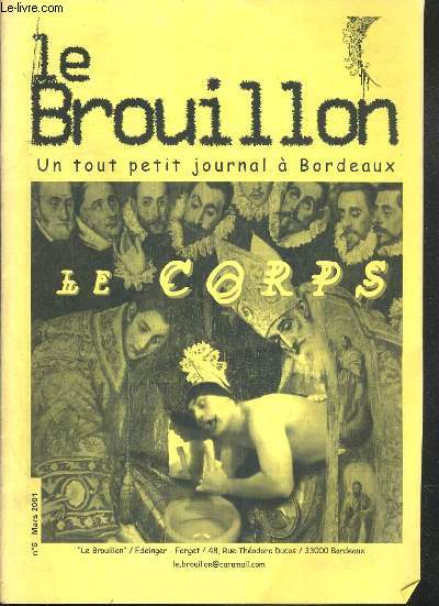 REVUE LE BROUILLON N5 - MARS 2001 - LE CORPS - - UN TOUT PETIT JOURNAL A BORDEAUX
