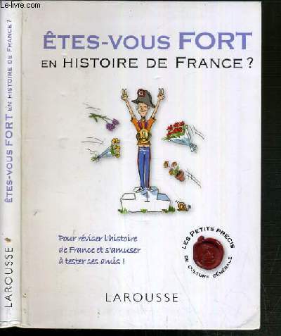 ETES VOUS FORT EN HISTOIRE DE FRANCE? / COLLECTION LES PETITS PRECIS DE CULTURE GENERALE.