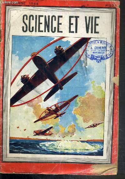 SCIENCE ET VIE - N 327 - DECEMBRE 1944 /l'invasion de la forteresse Europe et les principes de la defense des cotes, par camille rougeron - a la recherche du petrole dans le sous-sol francais par D. schneegans - contre les attaques aeriennes, la D.C.A.