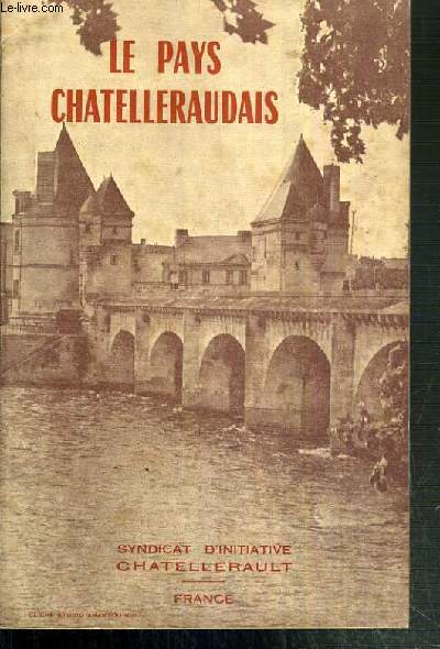 LE PAYS CHATELLERAUDAIS - VILLE FLEURIE - CITE DU BON ACCCUEIL ET SA REGION