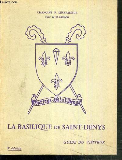 LA BASILIQUE DE SAINT-DENYS - GUIDE DU VISITEUR